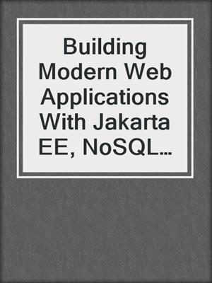 Building Modern Web Applications With Jakarta EE, NoSQL Databases and Microservices