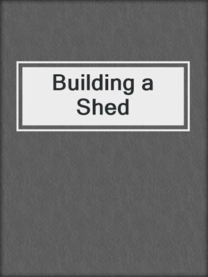 Building a Shed