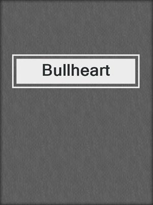 cover image of Bullheart