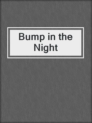 cover image of Bump in the Night