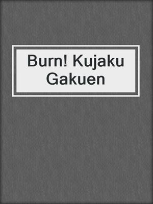 Burn! Kujaku Gakuen
