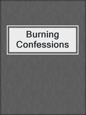 cover image of Burning Confessions