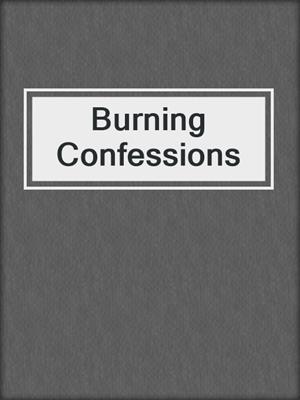 cover image of Burning Confessions