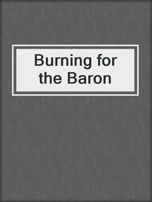 cover image of Burning for the Baron