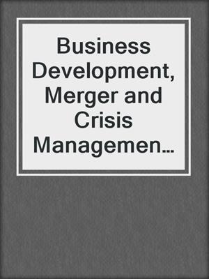 Business Development, Merger and Crisis Management of International Firms In Japan
