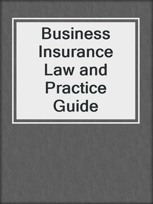 cover image of Business Insurance Law and Practice Guide
