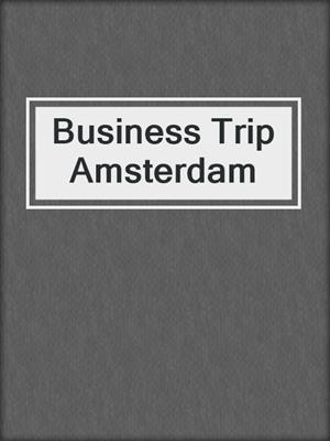 cover image of Business Trip Amsterdam