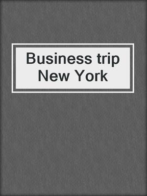 cover image of Business trip New York