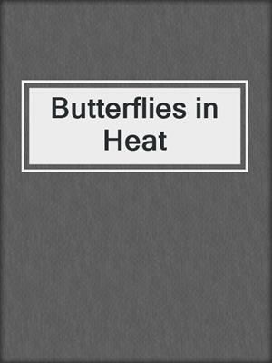 cover image of Butterflies in Heat