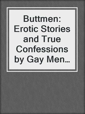 Buttmen: Erotic Stories and True Confessions by Gay Men Who Love Booty