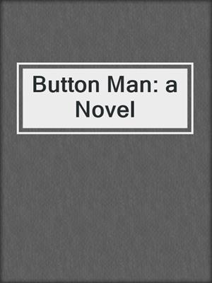Button Man: a Novel