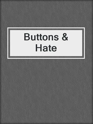 cover image of Buttons & Hate