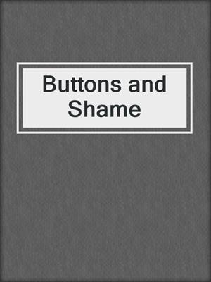 cover image of Buttons and Shame