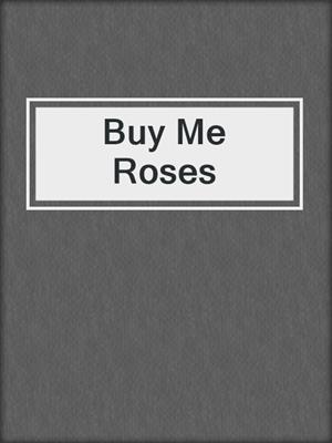 cover image of Buy Me Roses