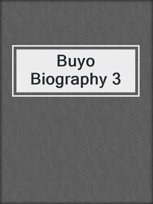 Buyo Biography 3