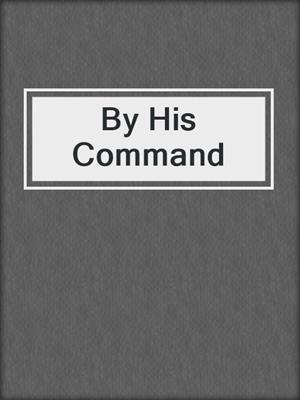 cover image of By His Command