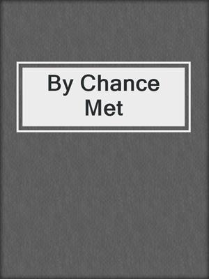 cover image of By Chance Met
