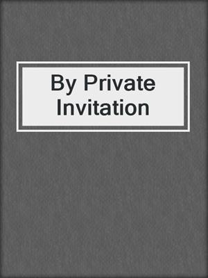 cover image of By Private Invitation