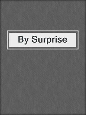 cover image of By Surprise