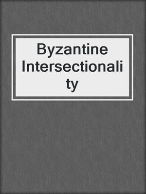 cover image of Byzantine Intersectionality