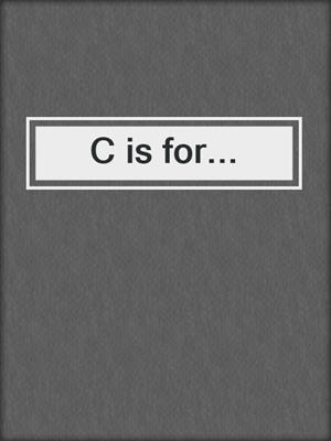 cover image of C is for...