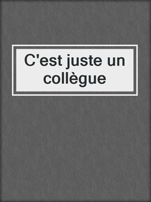 cover image of C'est juste un collègue