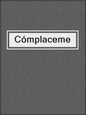 cover image of Cómplaceme