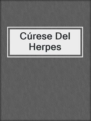 cover image of Cúrese Del Herpes