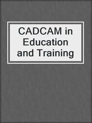 CADCAM in Education and Training