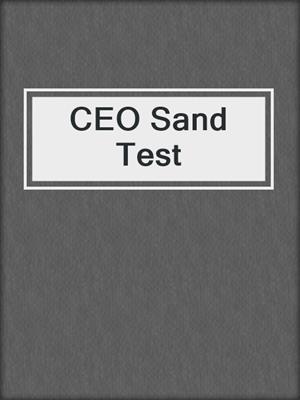 CEO Sand Test
