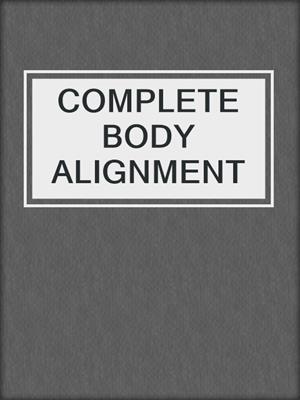 cover image of COMPLETE BODY ALIGNMENT