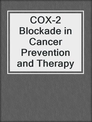 COX-2 Blockade in Cancer Prevention and Therapy