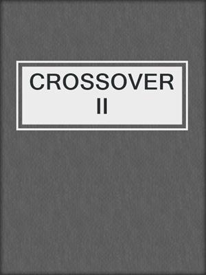 cover image of CROSSOVER II