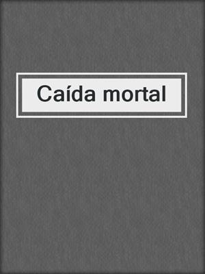cover image of Caída mortal