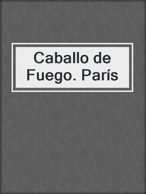 Caballo de Fuego. París