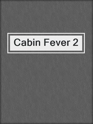 cover image of Cabin Fever 2