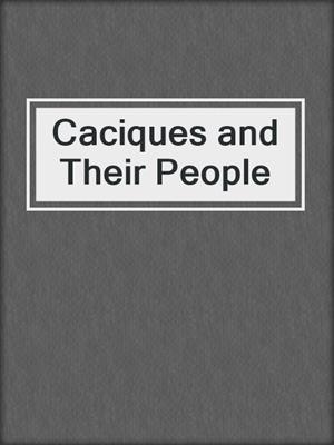 Caciques and Their People
