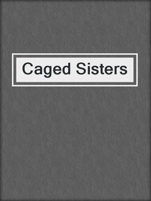 cover image of Caged Sisters