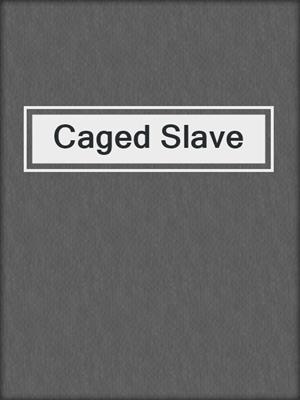 cover image of Caged Slave