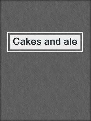 Cakes and ale