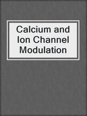 Calcium and Ion Channel Modulation