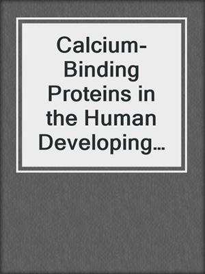 Calcium-Binding Proteins in the Human Developing Brain