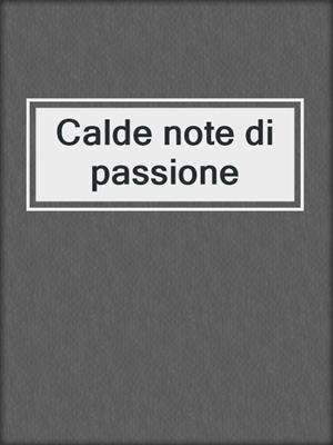 cover image of Calde note di passione