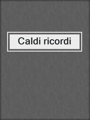 cover image of Caldi ricordi