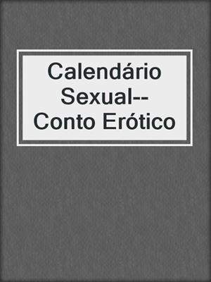 cover image of Calendário Sexual--Conto Erótico