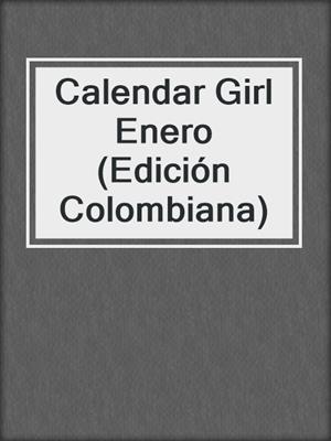 cover image of Calendar Girl Enero  (Edición Colombiana)