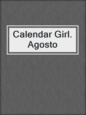 cover image of Calendar Girl. Agosto