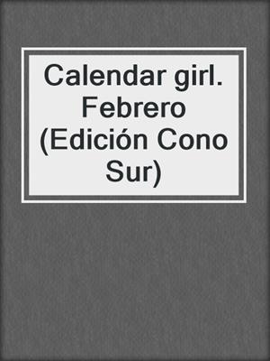 cover image of Calendar girl. Febrero (Edición Cono Sur)