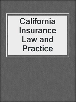 cover image of California Insurance Law and Practice