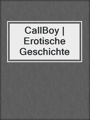 cover image of CallBoy | Erotische Geschichte